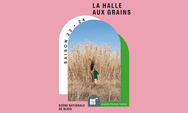 La Halle aux grains Scène nationale de Blois programme 23 24